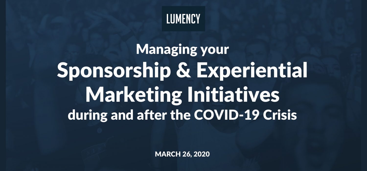 Managing Your Sponsorship & Experiential Marketing Initiatives During and After the COVID-19 Crisis